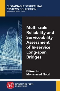 Enlarge image Cover: Multi-Scale Reliability and Serviceability Assessment of in-Service Long-Span Bridges - Momentum Press