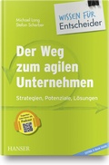 Cover: Der Weg zum agilen Unternehmen - Wissen f&uuml;r Entscheider - Hanser