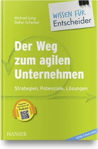 Abbildung von: Der Weg zum agilen Unternehmen - Wissen für Entscheider - Hanser