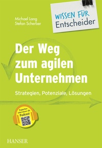 Abbildung von: Der Weg zum agilen Unternehmen - Wissen für Entscheider - Hanser