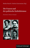 Cover: Die Frauen und der politische Katholizismus - Brill Deutschland