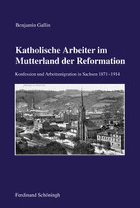 Abbildung von: Katholische Arbeiter im Mutterland der Reformation - Brill | Schöningh