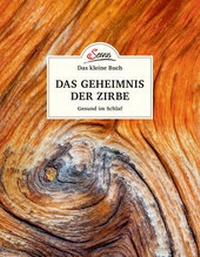 Abbildung von: Das kleine Buch: Das Geheimnis der Zirbe - Servus
