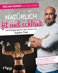 Abbildung von: Natürlich fit und schlank - Das Erfolgsprogramm des Trainers von Sophia Thiel - Riva