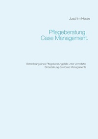 Abbildung von: Pflegeberatung. Case Management. - Books on Demand