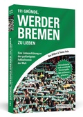 Cover: 111 Gr&uuml;nde, Werder Bremen zu lieben - Schwarzkopf & Schwarzkopf