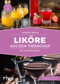 Abbildung von: Liköre aus dem Thermomix® - Riva