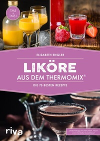 Abbildung von: Liköre aus dem Thermomix® - Riva