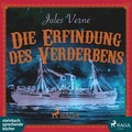 Cover: Die Erfindung des Verderbens - steinbach sprechende b&uuml;cher