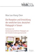 Cover: Die Rezeption und Entwicklung der westlichen bzw. deutschen P&auml;dagogik in Taiwan - Ergon