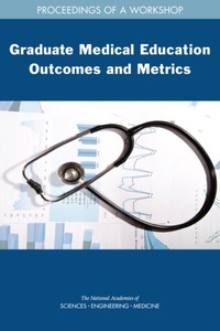 Abbildung von: Graduate Medical Education Outcomes and Metrics - National Academies Press