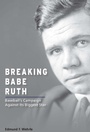 Cover: Breaking Babe Ruth - University of Missouri Press