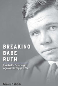 Enlarge image Cover: Breaking Babe Ruth - University of Missouri Press