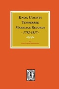 Cover: Knox County, Tennessee Marriage Records, 1792-1897. - Southern Historical Press, Inc.