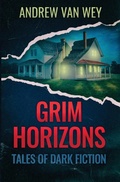 Cover: Grim Horizons - Greywood Bay, LLC