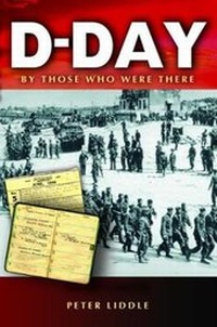 Enlarge image Cover: D-Day: By Those Who Were There - Pen & Sword Military