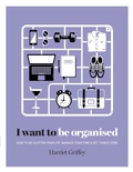 Cover: I Want to Be Organised - QUADRILLE PUBLISHING