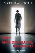 Cover: When Anthony Rathe Investigates - Sparkling Books Ltd
