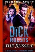 Cover: Dick Rousts the Russkie - Tell-Tale Publishing Group, LLC