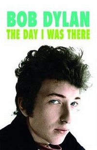 Enlarge image Cover: Bob Dylan - The Day I Was There - This Day in Music Books