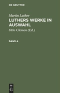 Cover: Luthers Werke in Auswahl. Band 4 - De Gruyter