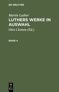 Abbildung von: Luthers Werke in Auswahl. Band 4 - De Gruyter