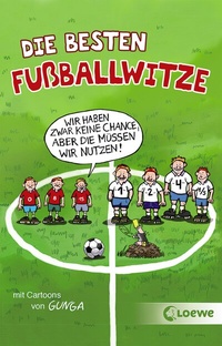 Abbildung von: Die besten Fußballwitze - Wir haben zwar keine Chance, aber die müssen wir nutzen! - Loewe