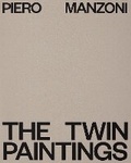 Cover: Piero Manzoni: The Twin Paintings - Hauser & Wirth