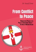 Cover: From Conflict to Peace. Rehabilitation Process in the Phase of Transforming Conflict - The Case of Northern Ireland - Anchor Academic Publishing