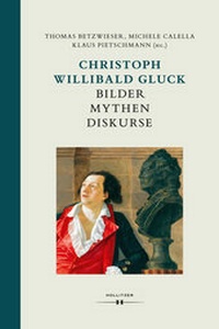 Abbildung von: Christoph Willibald Gluck: Bilder Mythen Diskurse - Hollitzer Wissenschaftsverlag