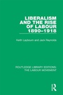 Cover: Liberalism and the Rise of Labour 1890-1918 - Routledge