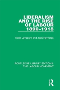 Abbildung von: Liberalism and the Rise of Labour 1890-1918 - Routledge