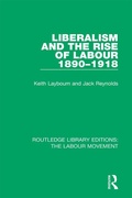 Cover: Liberalism and the Rise of Labour 1890-1918 - Routledge