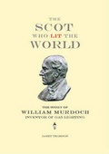 Cover: The Scot Who Lit the World - Janet Thomson
