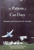 Cover: The Pattern of Our Days - Wild Goose Publications