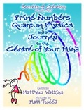 Cover: Prime Numbers, Quantum Physics and a Journey to the Centre of Your Mind - The Inamorata Press