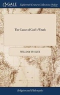 Cover: The Cause of God's Wrath - Gale Ecco, Print Editions