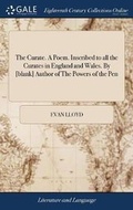 Cover: The Curate. a Poem. Inscribed to All the Curates in England and Wales. by [blank] Author of the Powers of the Pen - Gale Ecco, Print Editions