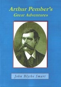 Enlarge image Cover: Arthur Pember's Great Adventures - Blythe Smart Publications