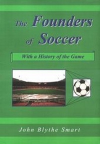 Enlarge image Cover: The Founders of Soccer - Blythe Smart Publications