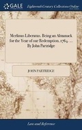 Cover: Merlinus Liberatus. Being an Almanack for the Year of Our Redemption, 1764. ... by John Partridge - Gale Ecco, Print Editions