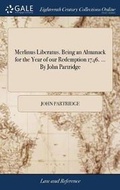 Cover: Merlinus Liberatus. Being an Almanack for the Year of Our Redemption 1746. ... by John Partridge - Gale Ecco, Print Editions