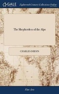 Cover: The Shepherdess of the Alps - Gale Ecco, Print Editions