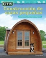 Cover: CTIM: Construccion de casas pequenas - Teacher Created Materials, Inc