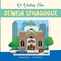 Cover: We Worship Here: Jewish Synagogue - Franklin Watts Ltd