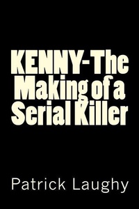 Enlarge image Cover: Kenny-The Making of a Serial Killer - Patrick Laughy