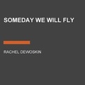 Cover: Someday We Will Fly - Listening Library