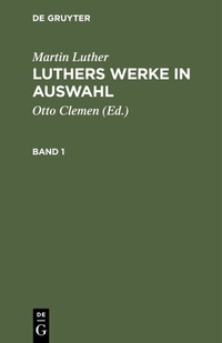 Abbildung von: Luthers Werke in Auswahl. Band 1 - De Gruyter