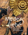 Cover: Medeas Liebe - Und die Jagd nach dem Goldenen Vlies - Hirmer