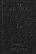 Cover: Im Zweifel f&uuml;r den Zweifel - Verlag Kettler